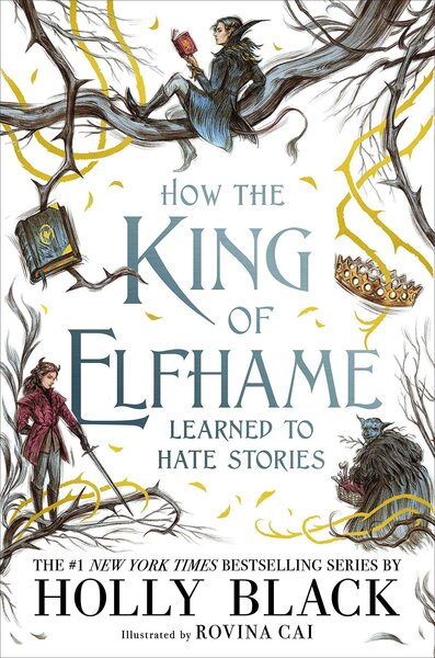 How the King of Elfhame Learned to Hate Stories / Little, Brown Books for Young Readers