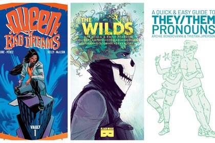 Queen of Bad Dreams, cover by Jordi Pérez, The Wilds, cover by Natasha Alterici, and A Quick & Easy Guide to They/Them Pronouns, cover by Archie Bongiovanni