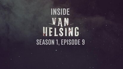 Inside Van Helsing: Episode 9