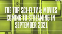 All the Sci-Fi TV and Movies Coming to Streaming in September 2021
