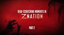 Z Nation- Season 5 Head-Scratching Moments: Part 2