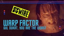 GUL DUKAT, YOU ARE THE WORST | Warp Factor | SYFY WIRE