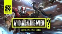 Ant-Man & The Wasp: Who Won The Week For June 25-29
