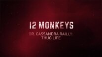Dr. Cassandra Railly: Thug Life