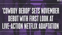 'Cowboy Bebop' Sets November Debut with Jammin' First Look at Live-Action Netflix Adaptation