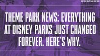 Theme Park News: Everything at Disney Parks Just Changed Forever. Here's Why.