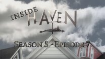 Inside Haven - Season 5, Episode 7
