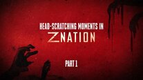Z Nation- Season 5 Head-Scratching Moments: Part 1