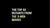 The Top 50 Mutants From X - Men The Movies