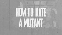 How to Date a Mutant