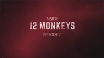 Inside 12 Monkeys: Episode 7