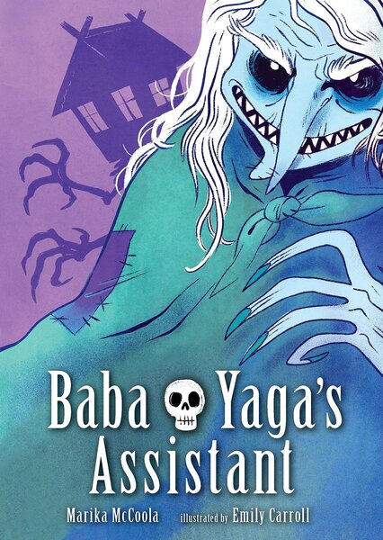 Baba Yaga's Assistant - writing by Marika McCoola, art by Emily Carroll