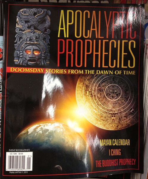A magazine saying the Maya predicted the apocalypse would occur in... 2012. Credit: Phil Plait