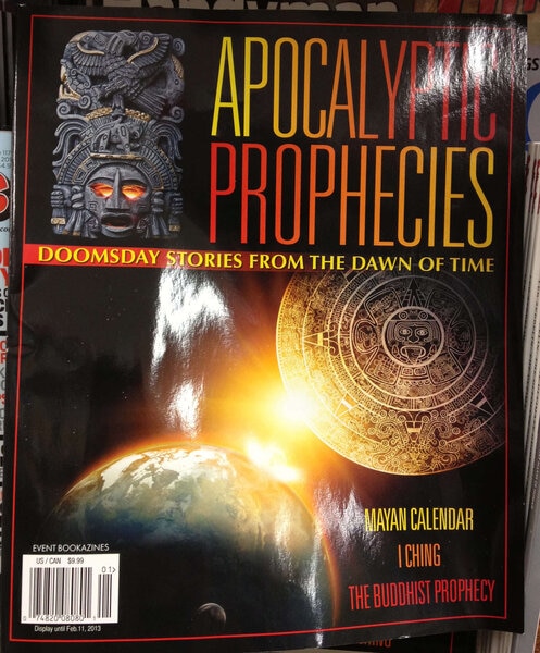A magazine saying&nbsp;the Maya predicted the apocalypse would occur in... 2012. Credit: Phil Plait