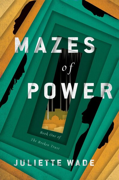 Mazes of Power - Juliette Wade (February 4)
