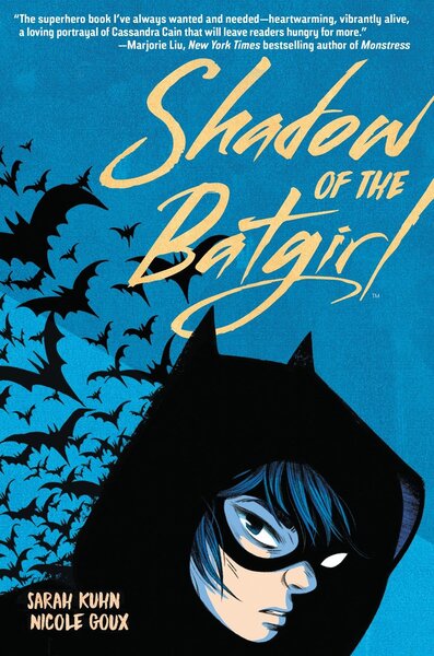 Shadow of the Batgirl - Sarah Kuhn & Nicole Goux (February 4)