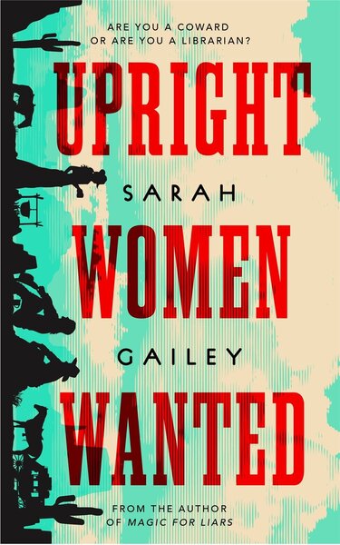 Upright Women Wanted - Sarah Gailey (February 4)