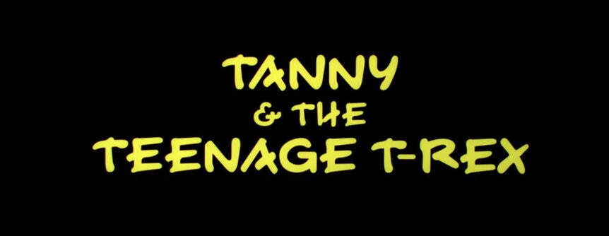 Tanny-and-the-teenage-T-rex-title-card